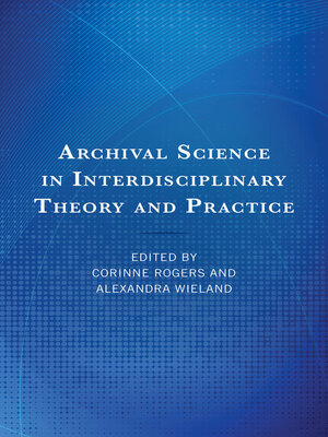 cover image of Archival Science in Interdisciplinary Theory and Practice